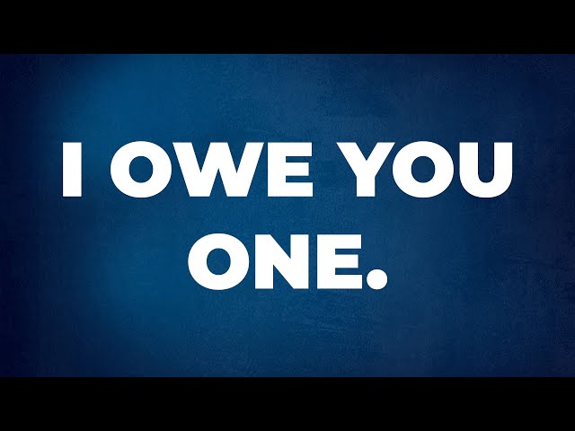 第24期： “I owe you one.” —— 表示“我欠你一个人情”